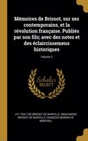 Mémoires de Brissot, sur ses contemporains, et la révolution française. Publiés par son fils; avec des notes et des éclaircissemens historiques; Volume 3