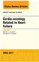 Cardio-Oncology Related to Heart Failure, an Issue of Heart Failure Clinics