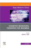Cognitive-Behavioral Therapies for Insomnia, an Issue of Sleep Medicine Clinics