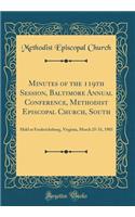 Minutes of the 119th Session, Baltimore Annual Conference, Methodist Episcopal Church, South: Held at Fredericksburg, Virginia, March 25-31, 1903 (Classic Reprint): Held at Fredericksburg, Virginia, March 25-31, 1903 (Classic Reprint)