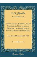 Tenth Annual Report Called Statements Nos. 39 and 42 Showing the Condition of South Carolina State Banks: March 4 and November 10, 1915 (Classic Reprint)