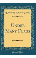 Under Many Flags (Classic Reprint)
