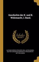Geschichte der K. und K. Wehrmacht, I. Band.