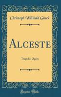 Alceste: Tragédie-Opéra (Classic Reprint)
