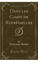 Dans Les Camps de Représailles (Classic Reprint)