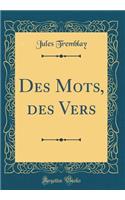 Des Mots, des Vers (Classic Reprint)