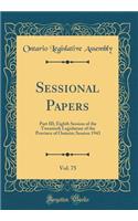 Sessional Papers, Vol. 75: Part III; Eighth Session of the Twentieth Legislature of the Province of Ontario; Session 1943 (Classic Reprint)