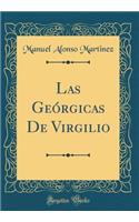 Las GeÃ³rgicas de Virgilio (Classic Reprint)