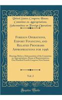 Foreign Operations, Export Financing, and Related Programs Appropriations for 1996, Vol. 2: Hearings Before a Subcommittee of the Committee on Appropriations, House of Representatives, One Hundred Fourth Congress, First Session (Classic Reprint)