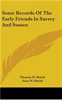 Some Records Of The Early Friends In Surrey And Sussex