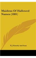 Maidens Of Hallowed Names (1881)