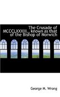 The Crusade of MCCCLXXXIII., Known as That of the Bishop of Norwich: (English)