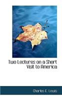 Two Lectures on a Short Visit to America: (English)