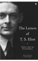 The Letters of T. S. Eliot  Volume 1: 1898-1922