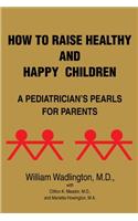 How to Raise Healthy and Happy Children