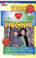 Kids Love Virginia, 3rd Edition: Your Family Travel Guide to Exploring Kid-Friendly Virginia. 500 Fun Stops & Unique Spots