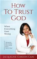 How To Trust God - When Everything Goes Wrong