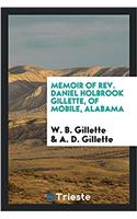 Memoir of Rev. Daniel Holbrook Gillette, of Mobile, Alabama