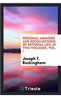 Personal Memoirs and Recollections of Editorial Life; In Two Volumes, Vol. I