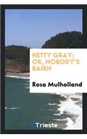 Hetty Gray; Or, Nobody's Bairn