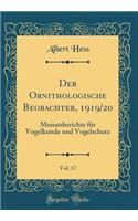 Der Ornithologische Beobachter, 1919/20, Vol. 17: Monatsberichte für Vogelkunde und Vogelschutz (Classic Reprint)