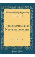 Prolegomena Zur Naturphilosophie (Classic Reprint)