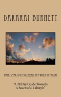 Walk, Speak, & ACT Successful in a World of Failure: A 28 Day Guide Towards a Successful Lifestyle
