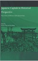 Japanese Capitals in Historical Perspective: Place, Power and Memory in Kyoto, Edo and Tokyo