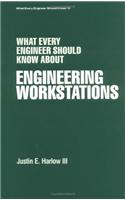 What Every Engineer Should Know about Engineering Workstations