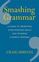 Smashing Grammar: A guide to improving your writing skills and avoiding common mistakes