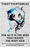 For As It Is The Mind That Makes The Body Rich