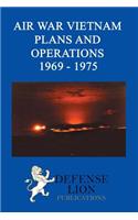Air War Vietnam Plans and Operations 1969 - 1975
