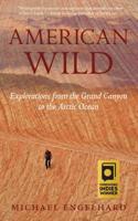 American Wild: Explorations from the Grand Canyon to the Arctic Ocean