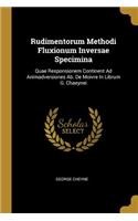 Rudimentorum Methodi Fluxionum Inversae Specimina