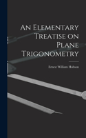 Elementary Treatise on Plane Trigonometry