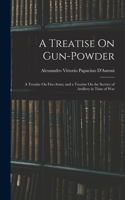 A Treatise On Gun-Powder