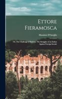 Ettore Fieramosca: Or, The Challenge of Barletta. The Struggles of an Italian Against Foreign Invade