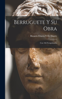 Berruguete Y Su Obra