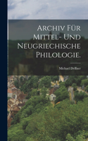 Archiv für mittel- und neugriechische Philologie.