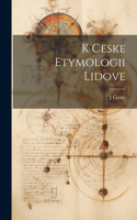 K Ceske Etymologii Lidove