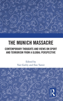 Munich Massacre: Contemporary Thoughts and Views on Sport and Terrorism from a Global Perspective