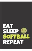 Eat Sleep Softball Repeat: Softball Journal & Baseball Sport Coaching Notebook Motivation Quotes - Training Practice Diary To Write In (110 Lined Pages, 6 x 9 in) Gift For Fan