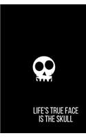 Life's True Face is the Skull: small lined Notebook / Travel Journal to write in (6'' x 9'')