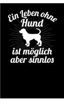 Ein Leben ohne Hund ist möglich aber sinnlos: Notizbuch A5 120 Seiten mit Punkten in Weiß für Hundebesitzer und Hundeliebhaber.