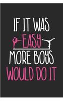 Gymnastics Notebook - If It Was Easy More Boys Would Do It Funny Gymnastics - Gymnastics Journal