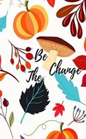 Be The Change: Motivational Notebook, Journal, Diary (110 Pages, Blank, 6 x 9)