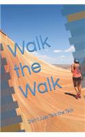 Walk the Walk: Don't Just Talk the Talk