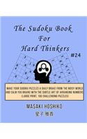 The Sudoku Book For Hard Thinkers #24: Make Your Sudoku Puzzles A Daily Brake From The Noisy World And Calm You Brains With The Subtle Art Of Arranging Numbers (Large Print, 100 Challengi