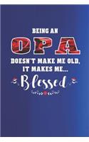 Beingn an Opa Doesn't Make Me Old Make Me Blessed: Family Grandma Women Mom Memory Journal Blank Lined Note Book Mother's Day Holiday Gift