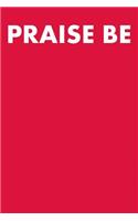 Praise Be